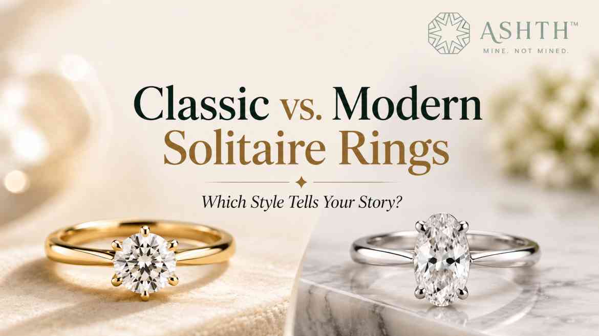 Classic vs. Modern Solitaire Rings: Which Style Tells Your Story?